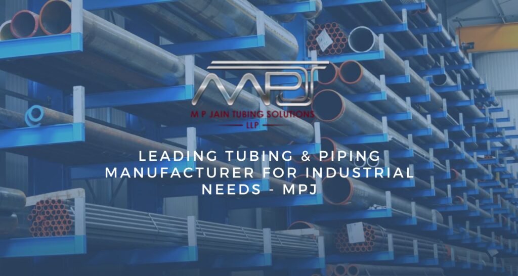 Trusted Tubing Manufacturer for Industrial Needs  - MPJ